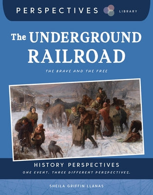 The Underground Railroad: The Brave and the Free by Llanas, Sheila Griffin