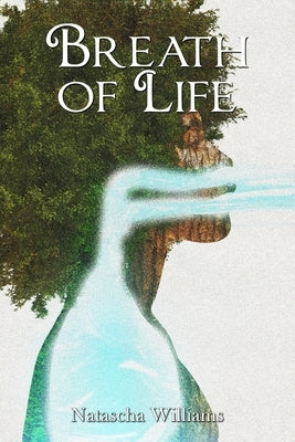 Breath of Life: Finding God during a time of worldly crisis by Williams, Natascha