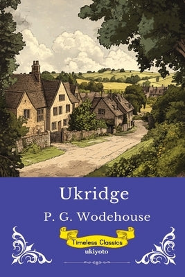 Ukridge Timeless Classics by P G Wodehouse