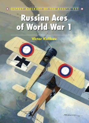 Russian Aces of World War 1 by Kulikov, Victor