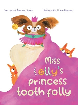 Miss Lolly's Princess Tooth Folly by Jeanis, Adrienne