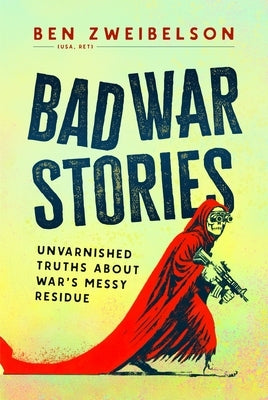 Bad War Stories by Zweibelson, Ben