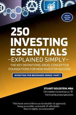 Investing Essentials Explained Simply: The Key Definitions, Concepts, Ideas, and Foundations For New Investor Success by Goldstein Mba, Stuart