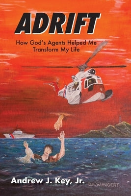 Adrift: How God's Agents Helped Me Transform My Life by Key, Andrew J., Jr.