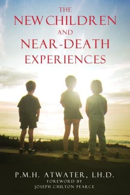 The New Children and Near-Death Experiences by Atwater, P. M. H.