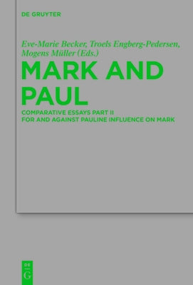 Mark and Paul: Comparative Essays Part II. for and Against Pauline Influence on Mark by Becker, Eve-Marie