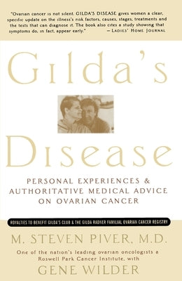 Gilda's Disease: Personal Experiences and Authoritative Medical Advice on Ovarian Cancer by Piver, Steven