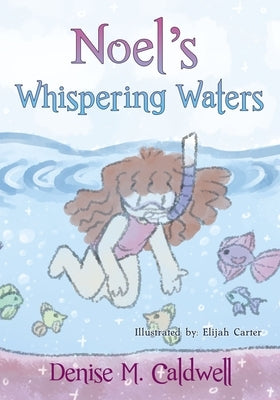 Noel's Whispering Waters by Caldwell, Denise