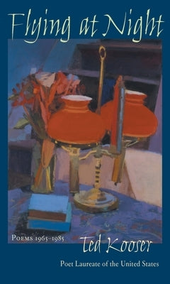 Flying At Night: Poems 1965-1985 by Kooser, Ted