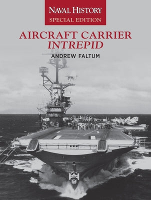 Aircraft Carrier Intrepid: Naval History Special Edition by Faltum, Andrew