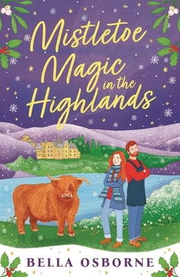 Mistletoe Magic in the Highlands: The Brand-New Perfect Funny and Festive Rom-Com to Curl Up with by Osborne, Bella