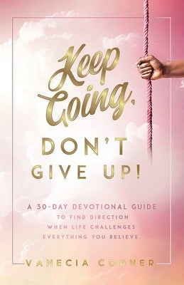 Keep Going, Don't Give Up by Codner, Vanecia