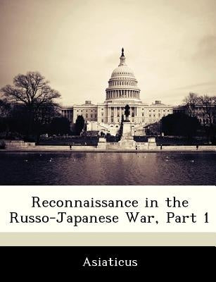 Reconnaissance in the Russo-Japanese War, Part 1 by 