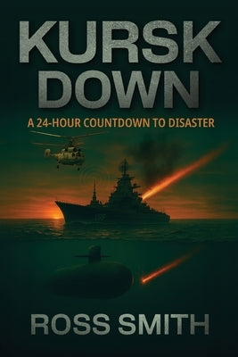 Kursk Down by Smith, Ross