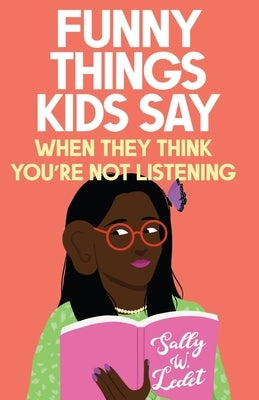Funny Things Kids Say by Ledet, Sally W.