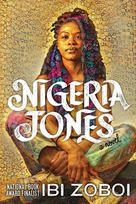 Nigeria Jones by Zoboi, Ibi