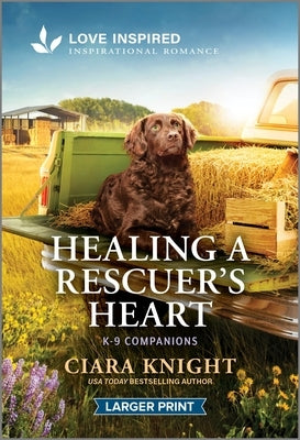 Healing a Rescuer's Heart: An Uplifting Inspirational Romance by Knight, Ciara