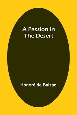 A Passion in the Desert by Balzac, HonorÃ© de