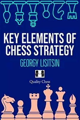 Key Elements of Chess Strategy by Lisitsin, Georgy