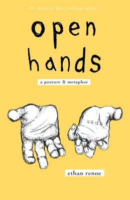 open hands, second edition: a posture & metaphor by Renoe, Ethan