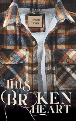 This Broken Heart by Trygg, Jordan