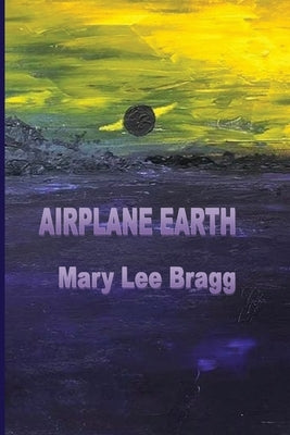 Airplane Earth by Bragg, Mary Lee