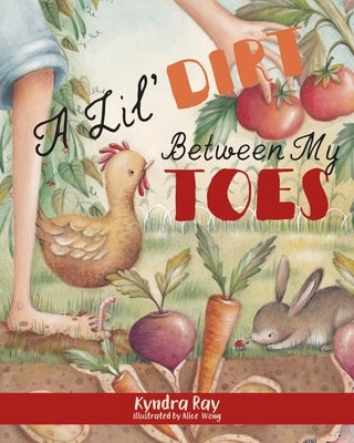A Lil' Dirt Between My Toes by Ray, Kyndra