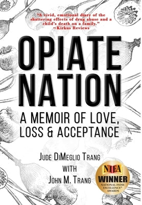 Opiate Nation: A Memoir of Love, Loss & Acceptance by Trang, Jude Dimeglio