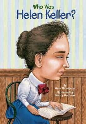 Who Was Helen Keller? by Thompson, Gare