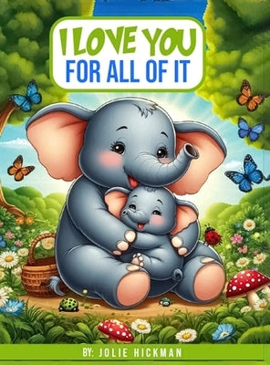 I Love You for All of It by Hickman, Jolie
