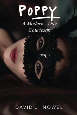 Poppy: A Modern-Day Courtesan by Nowel, David J.