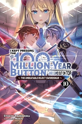 I Kept Pressing the 100-Million-Year Button and Came Out on Top, Vol. 10 (Light Novel) by Tsukishima, Syuichi