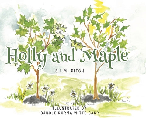 Holly and Maple by Pitch, S. I. M.