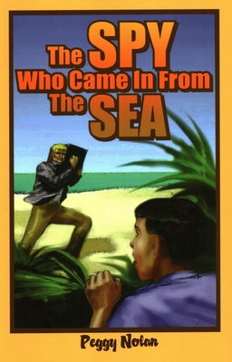 The Spy Who Came in from the Sea by Nolan, Peggy