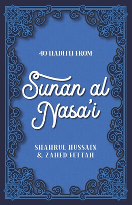 40 Hadith from Sunan Al Nasa'i by Hussain, Shahrul