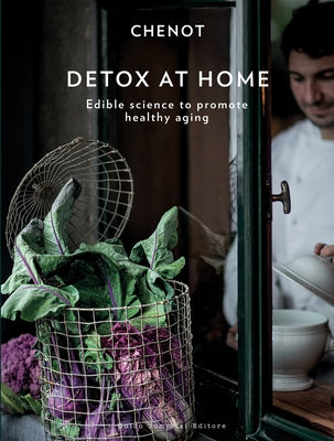 Detox at Home: Edible Science to Promote Healthy Ageing by Chenot