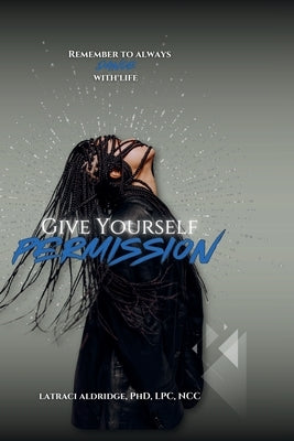 Give Yourself Permission by Aldridge, Latraci