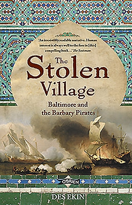 The Stolen Village: Baltimore and the Barbary Pirates by Ekin, Des