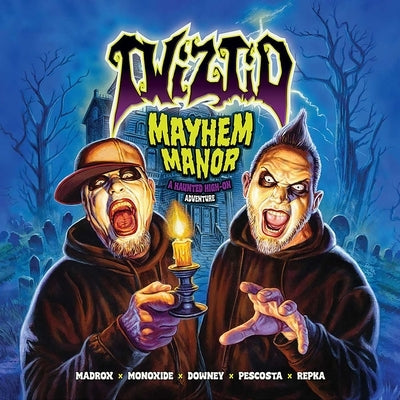 Twiztid: Mayhem Manor: A Haunted High on Adventure by Downey, Ryan J.