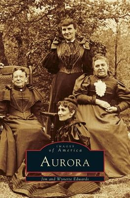 Aurora: A Diverse People Build Their City by Edwards, Jim