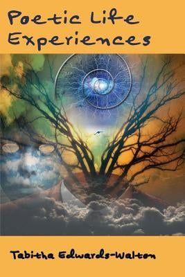 Poetic Life Experiences by Edwards-Walton, Tabitha
