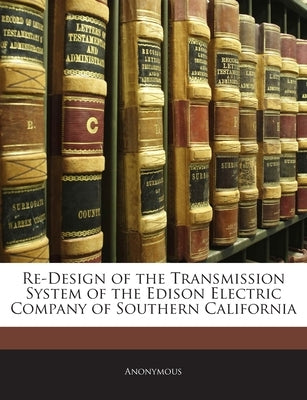 Re-Design of the Transmission System of the Edison Electric Company of Southern California by Anonymous
