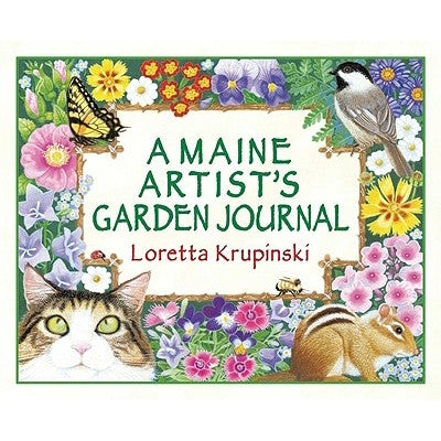 A Maine Artist's Garden Journal by Krupinski, Loretta