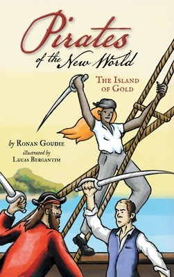 Pirates of the New World: Island of Gold by Goudie, Ronan