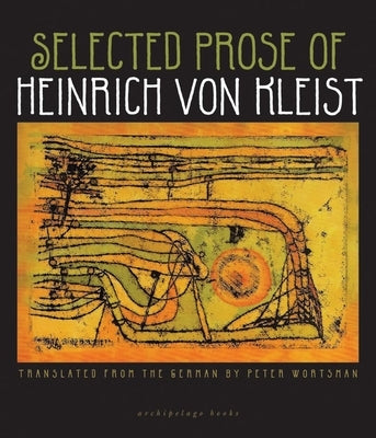 Selected Prose of Heinrich Von Kleist by Kleist, Heinrich Von