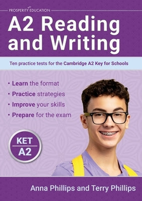 A2 Reading and Writing: Ten practice tests for the Cambridge Key for Schools by Phillips, Anna