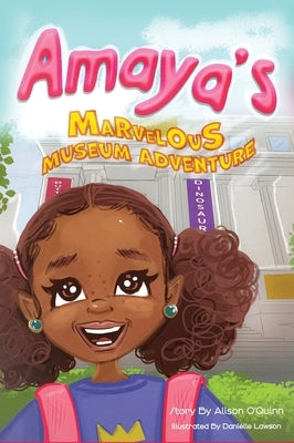 Amaya's Marvelous Museum Adventure by O'Quinn, Alison