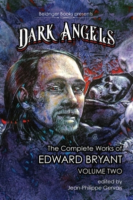 Dark Angels: The Complete Works of Edward Bryant Volume Two by Bryant, Edward