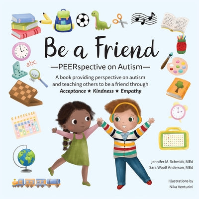 Be a Friend: Peerspective on Autism by Schmidt, Jennifer M.