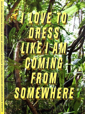 Flurina Rothenberger: I Love to Dress Like I Am Coming from Somewhere and I Have a Place to Go by Rothenberger, Flurina